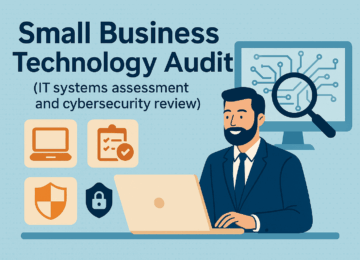 Why Your Business Needs a Small Business Technology Audit (Before Something Breaks)
